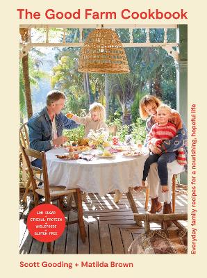 The Good Farm Cookbook: Everyday family recipes for a nourishing,