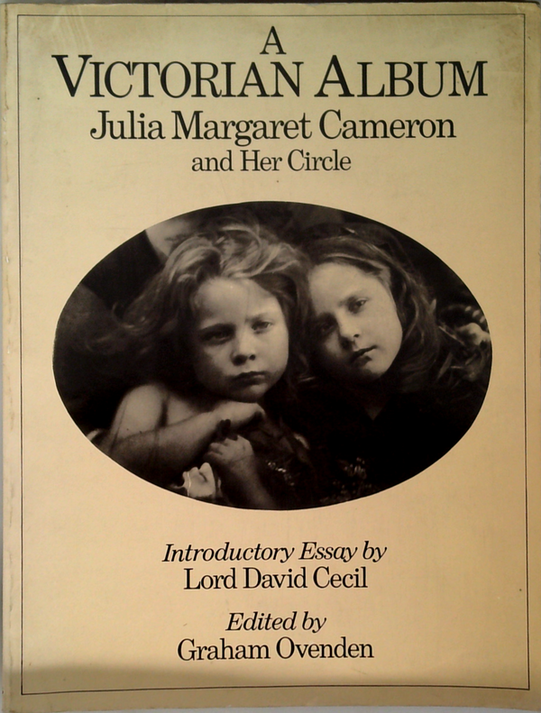 A Victorian Album: Julia Margaret Cameron And Her Circle