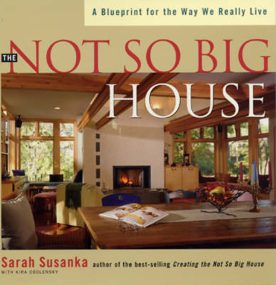 The Not So Big House: A Blueprint for the Way We Really Live