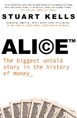 Alice  (TM): The Biggest Untold Story in the History of Money