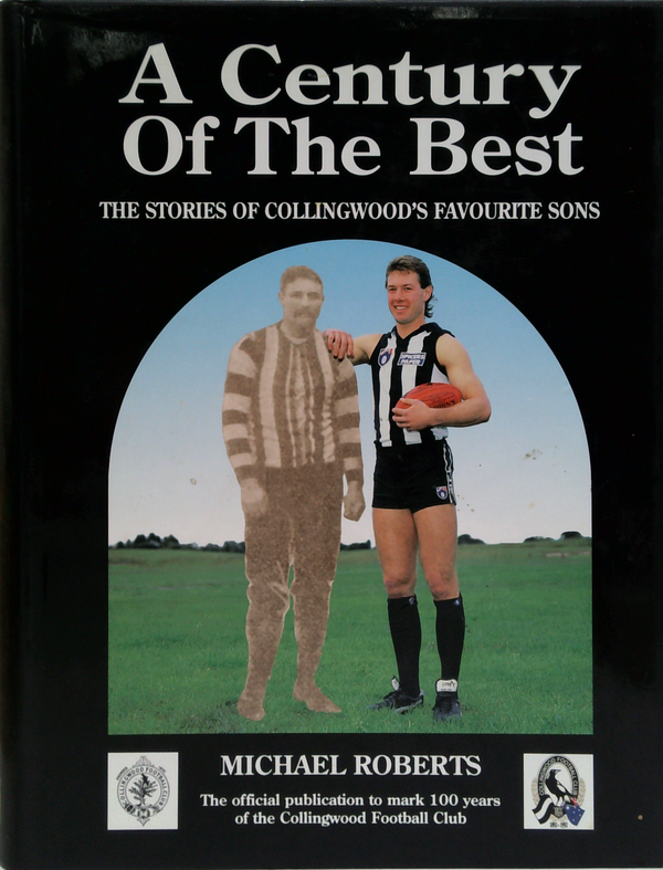 A Century Of The Best: The Stories Of Collingwood's Favourite Sons