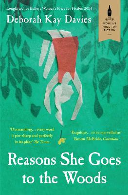 Reasons She Goes to the Woods: LONGLISTED FOR THE BAILEYS WOMEN'S