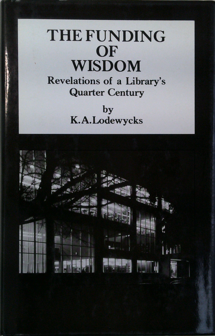 The Funding Of Wisdom: Revelations Of A Library's Quarter Century