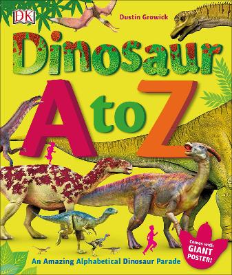 Dinosaur A to Z: An Amazing Alphabetical Dinosaur Parade