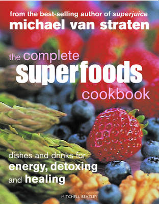 The Complete Superfoods Cookbook: Dishes and Drinks for Energy,
