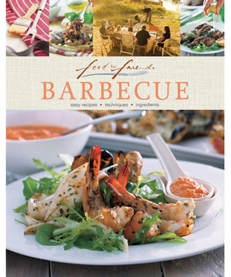 Food for Friends - Barbecue: Easy Recipes, Techniques, Ingredients