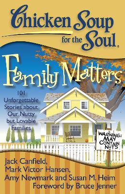 Chicken Soup for the Soul: Family Matters: 101 Unforgettable Stories