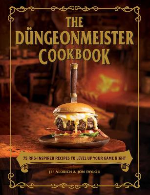 The Dungeonmeister Cookbook: 75 RPG-Inspired Recipes to Level Up Your