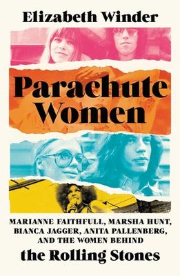 Parachute Women: Marianne Faithfull, Marsha Hunt, Bianca Jagger, Anita