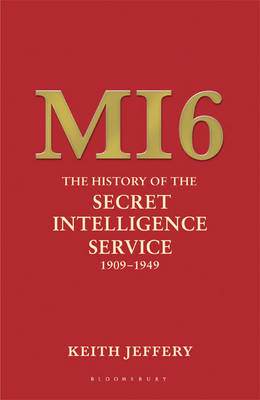 MI6: The History of the Secret Intelligence Service 1909-1949