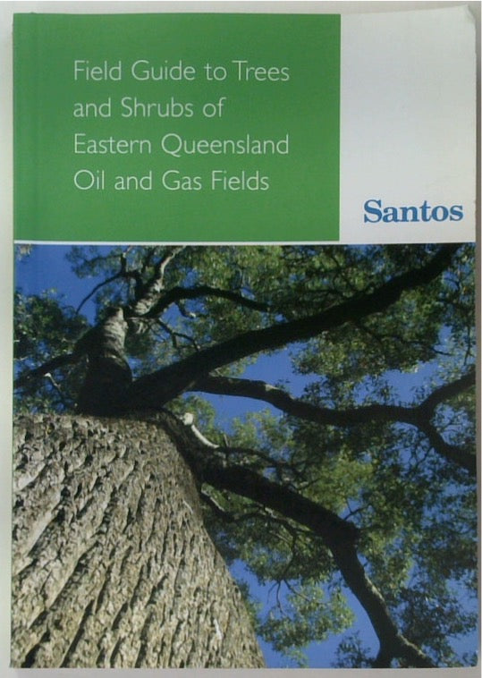 Field Guide to Trees and Shrubs of Eastern Queensland Oil and Gas Fields (SIGNED)