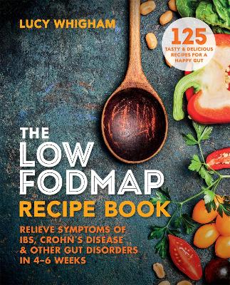 The Low-FODMAP Recipe Book: Relieve Symptoms of IBS, Crohn's Disease &