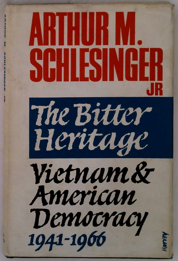 The Bitter Heritage: Vietnam & American Democracy 1941-1966