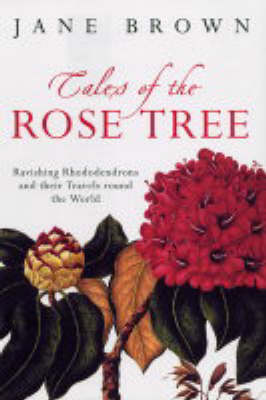 Tales of the Rose Tree: Ravishing Rhododendrons and Their Travels