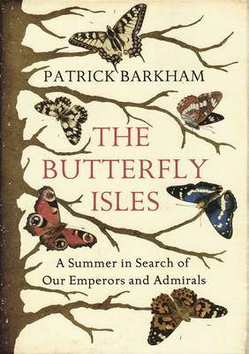 Butterfly Isles: A Summer in Search of Our Emperors and Admirals