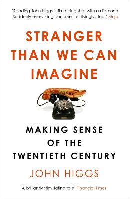 Stranger Than We Can Imagine: Making Sense of the Twentieth Century