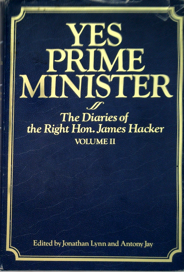 Yes Prime Minister: The Diaries Of The Right Hon. James Hacker Volume Ii