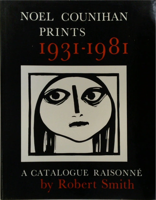 Noel Counihan Prints 1931-1981: A Catalogue Raisonne