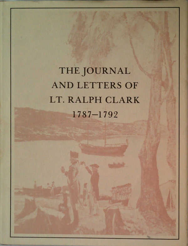The Journal And Letters Of Lt. Ralph Clark 1787-1792