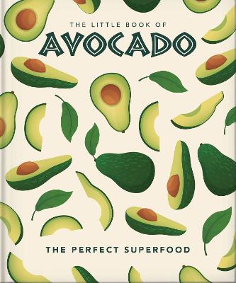 The Little Book of Avocado: The ultimate superfood