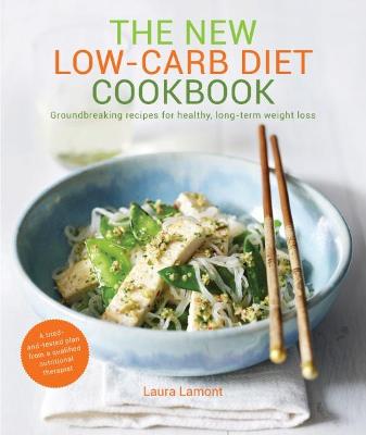 New Low-Carb Diet Cookbook: Groundbreaking recipes for healthy,