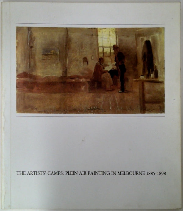 The Artists' Camps: Plein Air Painting in Melbourne 1885-1898