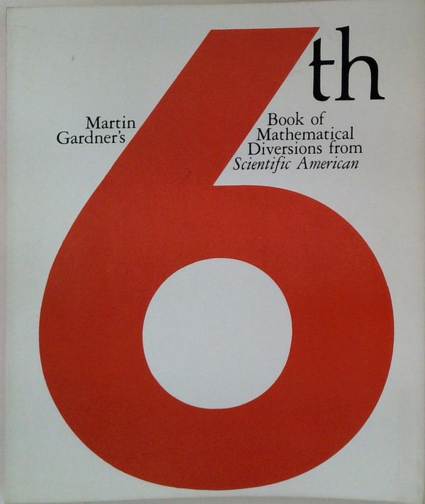 6th Book Of Mathematical Diversions From Scientific American