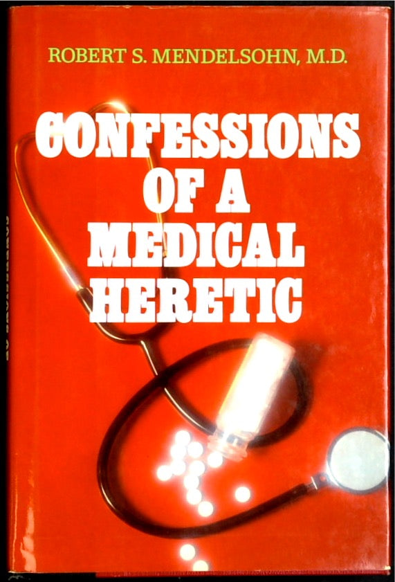 Confessions of a Medical Heretic