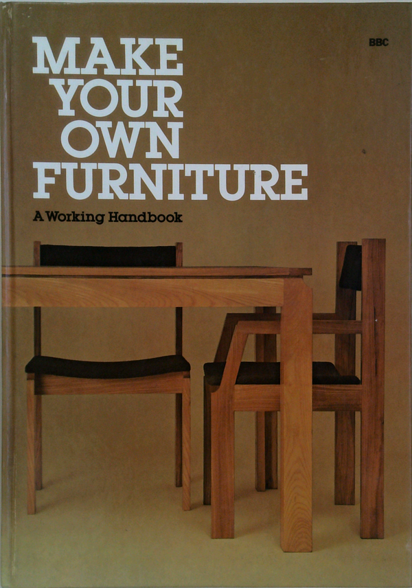 Make Your Own Furniture: A Working Handbook