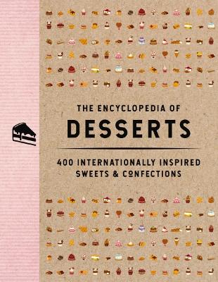 The Encyclopedia of Desserts: 400 Internationally Inspired Sweets and   Confections (400 Irresistible Recipes For Every Sweet Tooth)