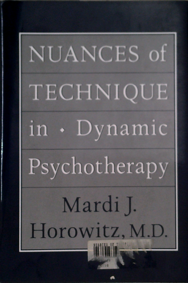 Nuances Of Technique In Dynamic Psychotherapy: Selected Clinical Papers