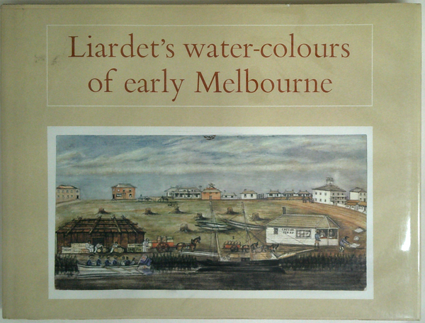 Liardet's Water-Colours Of Early Melbourne