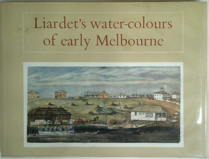 Liardet's Water-Colours Of Early Melbourne