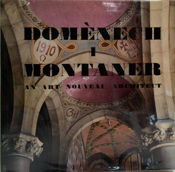 Domènech I Montaner: Arquitecto Del Modernismo An Art Nouveau Architect Architecte Du Modern Style Architekt Des Jugendstil