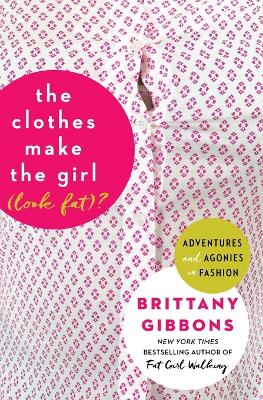 The Clothes Make the Girl (Look Fat)?: Adventures and Agonies in