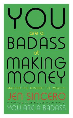 You Are a Badass at Making Money: Master the Mindset of Wealth: Learn how to save your money with one of the world's most exciting self help authors