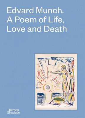 Edvard Munch: A Poem of Life, Love and Death