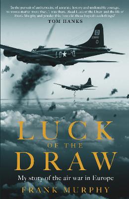 Luck of the Draw: My Story of the Air War in Europe - A NEW YORK TIMES