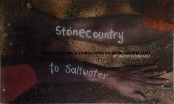 Stonecountry to Saltwater: Recent Artwork and Stories from Ngukurr, Arnhem Land