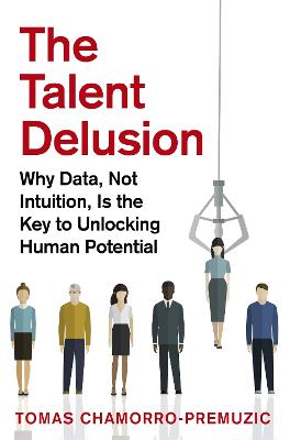The Talent Delusion: Why Data, Not Intuition, Is the Key to Unlocking
