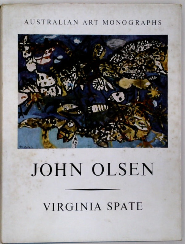 John Olsen. [Australian Art Monographs]