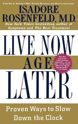 Live Now, Age Later: Proven Ways to Slow down the Clock