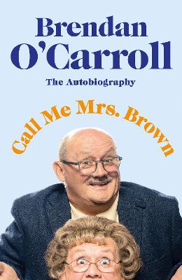 Call Me Mrs. Brown: The hilarious autobiography from the star of Mrs.