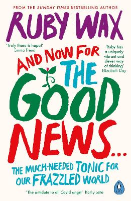 And Now For The Good News...: The much-needed tonic for our frazzled world