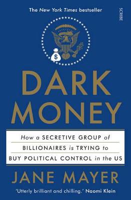 Dark Money: How a secretive group of billionaires is trying to buy