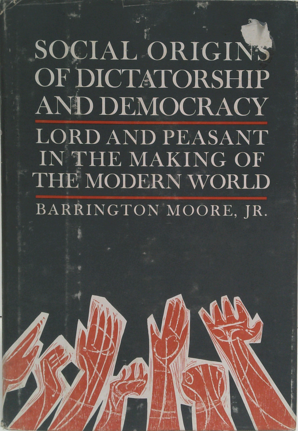 Social Origins Of Dictatorship And Democracy: Lord And Peasant In The Making Of The Modern World