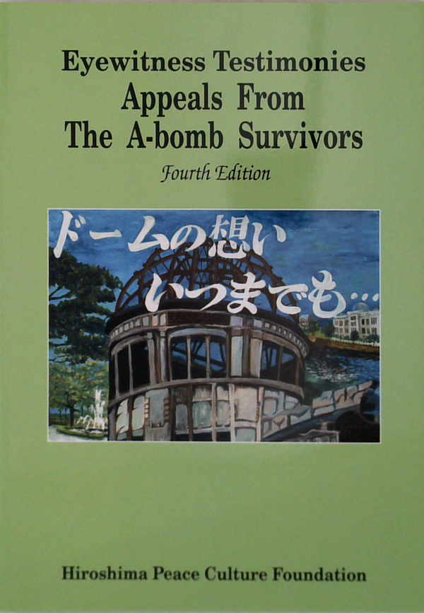 Witness Testimonies: Appeals From The A-Bomb Survivors; Fourth Edition