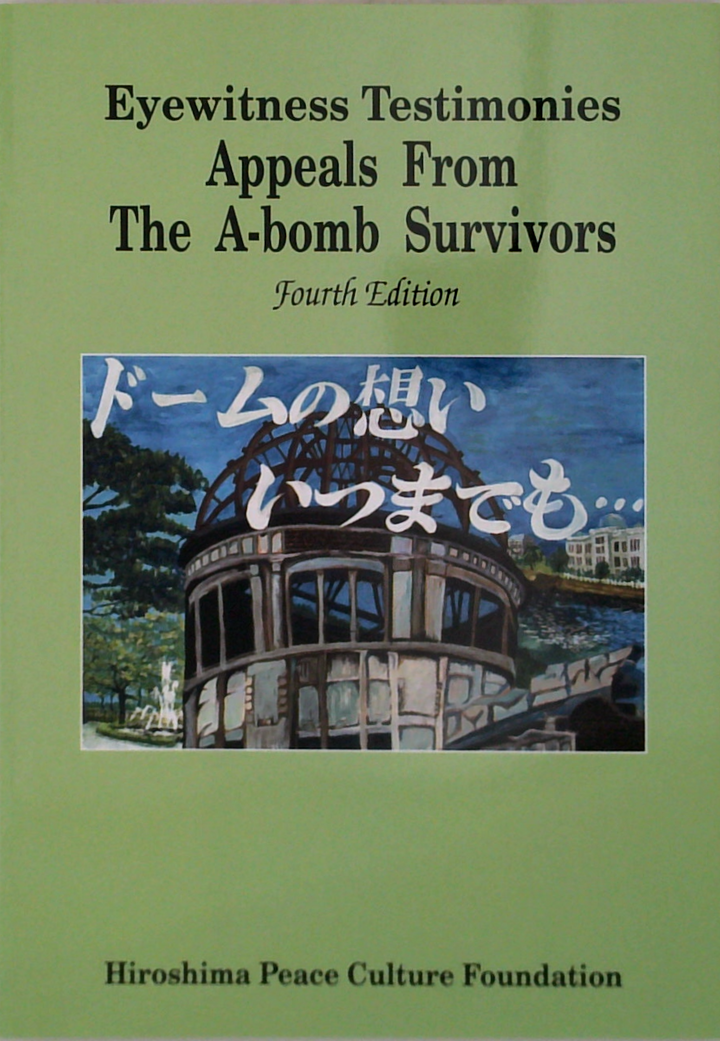 Witness Testimonies: Appeals From The A-Bomb Survivors; Fourth Edition