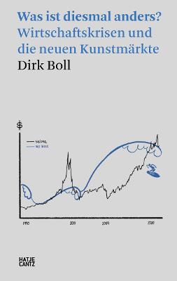 Dirk Boll (German edition): Was ist diesmal anders? Wirtschaftskrisen und die neuen Kunstmarkte