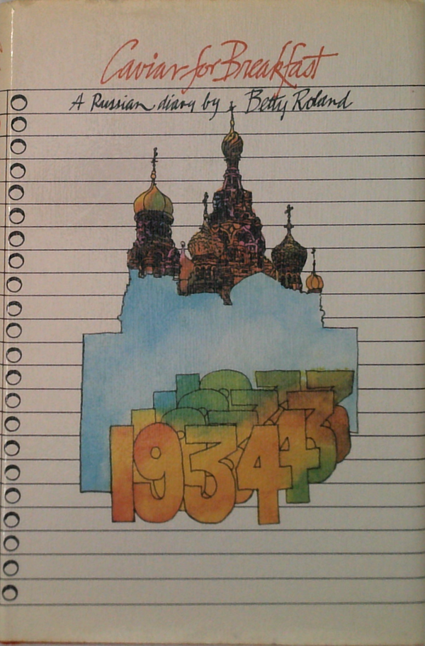 Caviar For Breakfast: A Russian Diary By Betty Roland